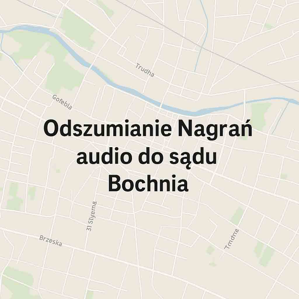 Odszumianie Nagrań audio do sądu Bochnia