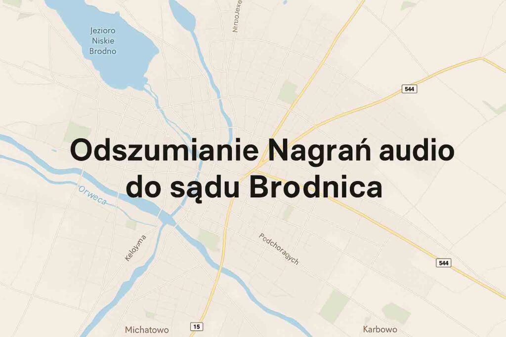 Odszumianie Nagrań audio do sądu Brodnica