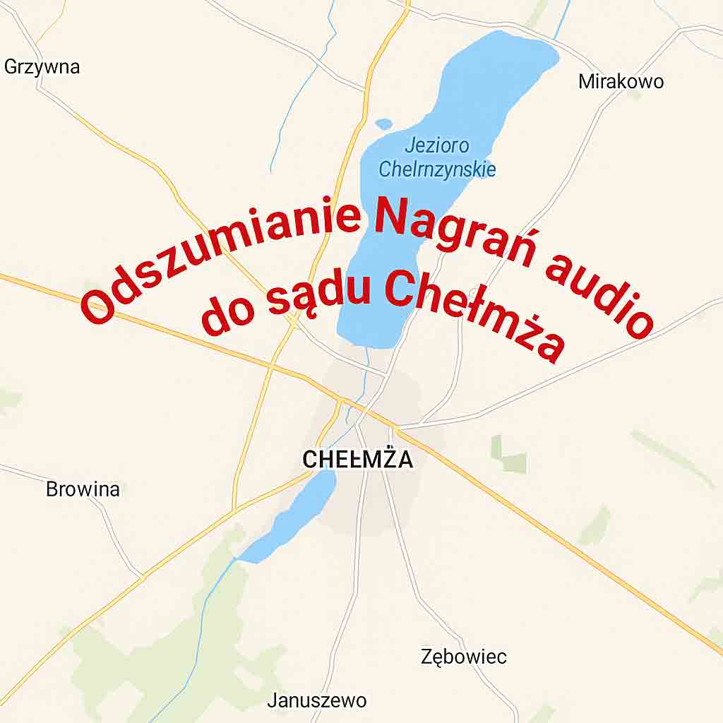 Odszumianie Nagrań audio do sądu Chełmża