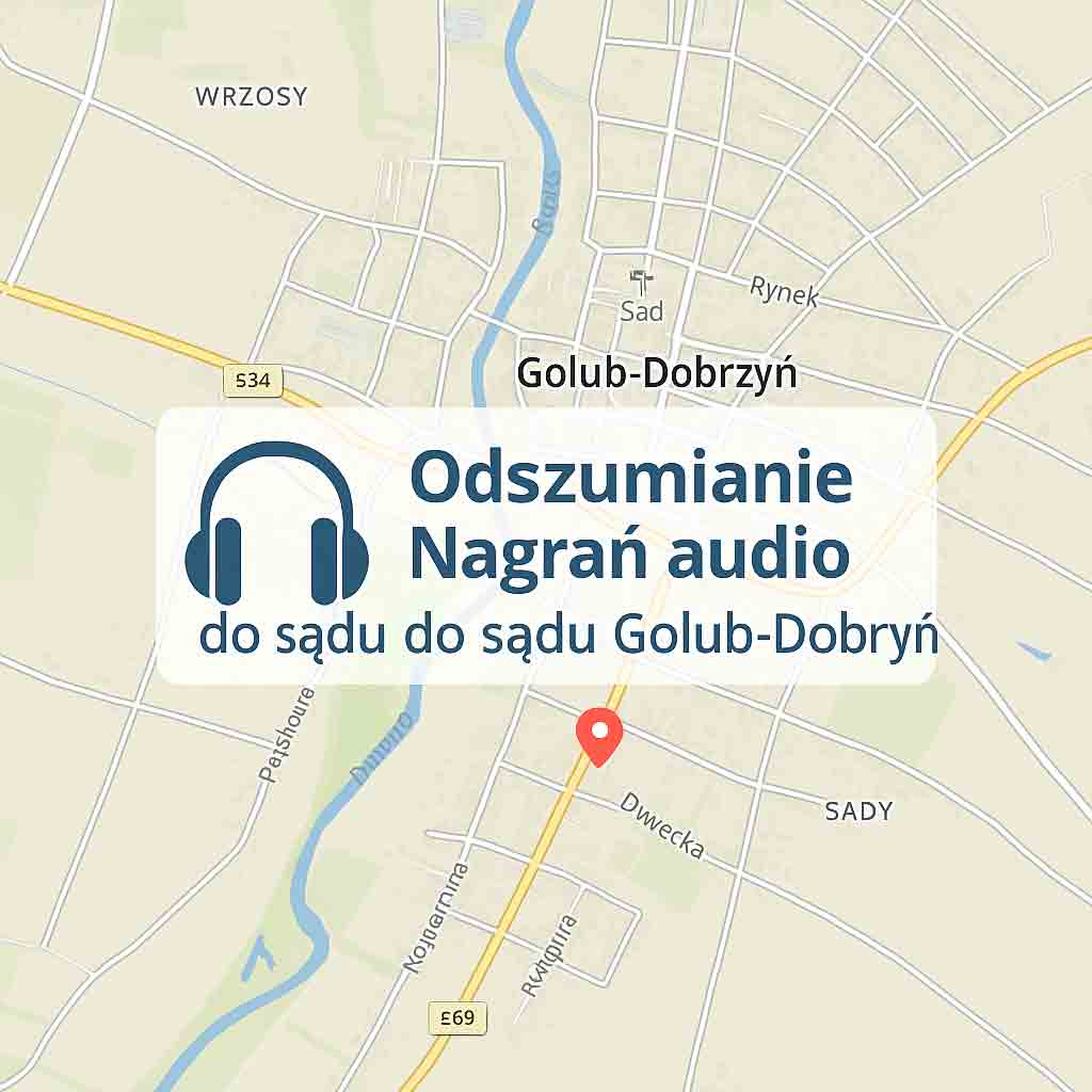 Odszumianie Nagrań audio do sądu Golub-Dobrzyń