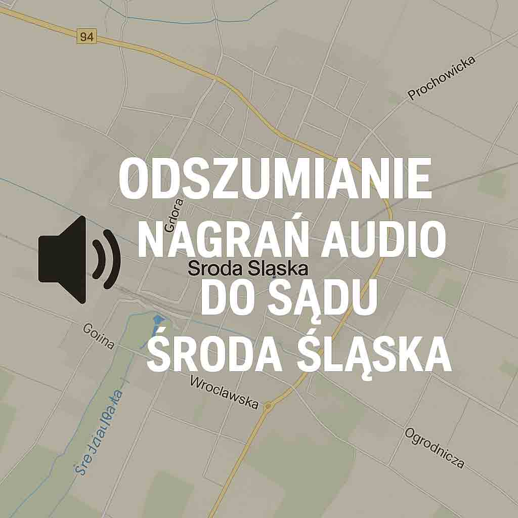 Odszumianie Nagrań audio do sądu Środa Śląska
