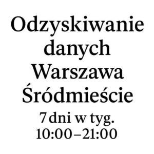 Odzyskiwanie danych ul.Górnośląska 16, 00-432 Warszawa GPS:52.224953258123264, 21.031669797700577